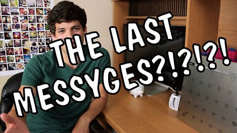 Jordan's Messyges: THE LAST MESSYGE?!