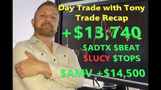 Day Trade With Tony Trade Recap +$13.7k GREEN Day $ADTX, $AMV, $BEAT, $LUCY & $TOPS