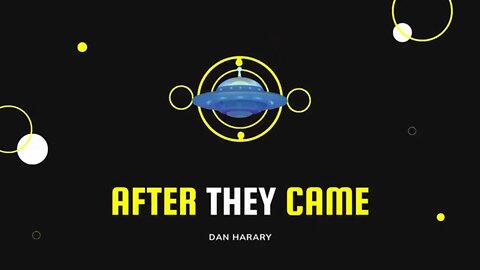 Will Benevolent ET's Save Earth From Inevitable Catastrophe? After They Came with Dan Harary