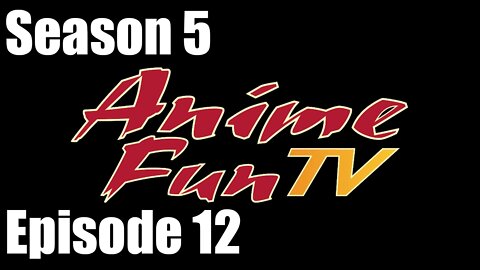 AnimeFunTV - Season 5 - Episode 12 (August 13, 2015)