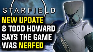 Starfield – New Update & Todd Howard Says The Game Was Nerfed!