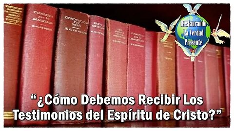 324 "¿Cómo Debemos Recibir Los Testimonios del Espíritu de Cristo?"