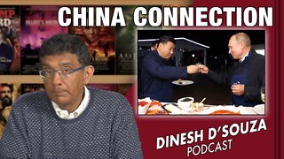 CHINA CONNECTION Dinesh D’Souza Podcast Ep284