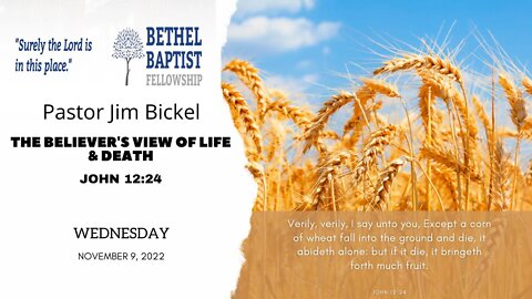 The Believer's View Of Life & Death | Pastor Bickel | Bethel Baptist Fellowship [SERMON]