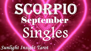 Scorpio *A Great New Love is in the Works For You Because You're More Than Ready* September Singles