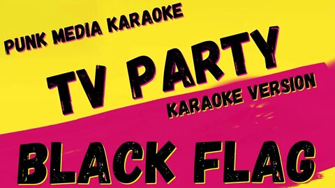 BLACK FLAG ✴ TV PARTY ✴ KARAOKE INSTRUMENTAL ✴ PMK