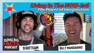 Living in the NOW-Ist! The Power of Imagination ft Billy Mandarino EP19