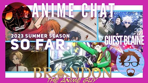 Anime Guy Presents: Summer 2023 early season review with @BlainesEscapeCorner