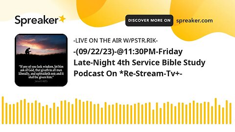 -(09/22/23)-@11:30PM-Friday Late-Night 4th Service Bible Study Podcast On *Re-Stream-Tv+-