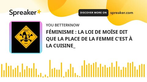 FÉMINISME : LA LOI DE MOÏSE DIT QUE LA PLACE DE LA FEMME C'EST À LA CUISINE_