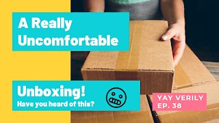 A Very Uncomfortable Unboxing