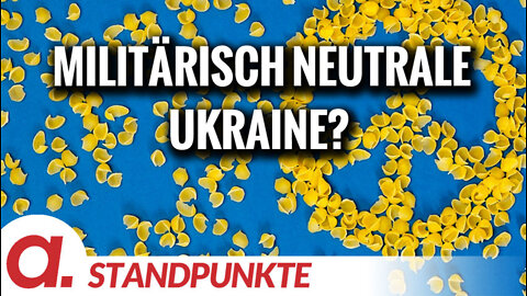 Was spricht eigentlich gegen eine militärisch neutrale Ukraine? | Von Mathias Broeckers