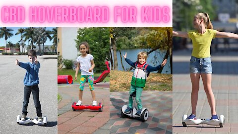 CBD Hoverboard for Kids #CBD_Hoverboard_for_Kids