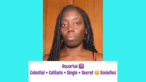 Aquarius ♒️: Celestial + Celibate + Single + Secret 🤫 Societies…