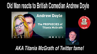Old Man reacts to "The Prophesies of Titania McGrath " by Comedian Andrew Doyle #comedy #reaction