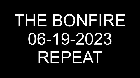 The Bonfire - 06/19/2023 *REPEAT*