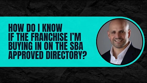 How Do I Know if the Franchise I’m Buying is on the SBA Approved Directory