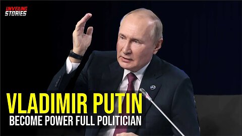 How Vladimir Putin Become Power full Politician || Unveiling Stories ||