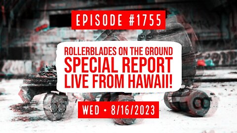 Owen Benjamin | #1755 Rollerblades On The Ground - Special Report Live From Hawaii!