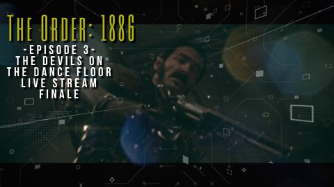 The Devils On The Dance Floor - Episode 3 The Order: 1886 Live Stream Finale