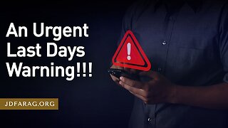 An Urgent Last Days Warning - Prophecy Update 01/28/24 - J.D. Farag