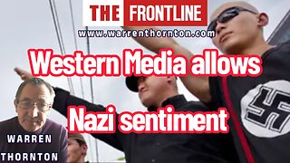 Western Media allows Nazi sentiment with Warren Thornton