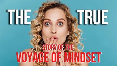 The True Story of The Voyage of Mindset | Motivational Video 2023