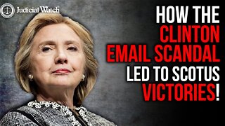 How Clinton Email Scandal Led To Supreme Court Victories!