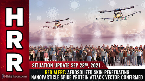 Situation Update, Sep 23, 2021 - RED ALERT: Aerosolized skin-penetrating nanoparticle spike protein