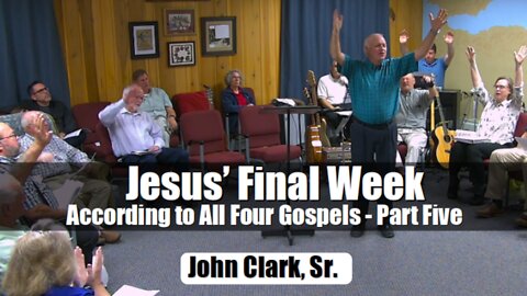 Jesus' Final Week According to All Four Gospels - Part Five