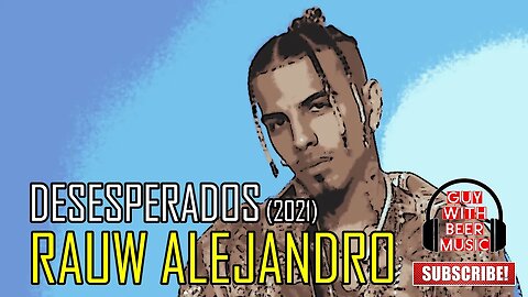 RAUW ALEJANDRO | DESESPERADOS (2021)