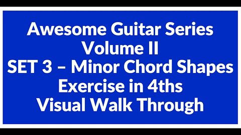 Awesome Guitar Series Volume II: Minor Shapes SET 3 Exercise in 4th's - Visual Walk Through