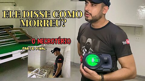 UM ESPÍRITO MOSTROU COMO ELE MORREU, O NECROTÉRIO , PARTE 2