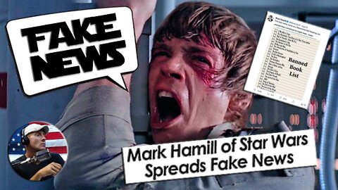 Mark Hamill of Star Wars Spreads Fake News about Republicans Banning Books, why?