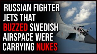 Russian Fighter Jets Armed With NUKES Buzz Swedish Airspace, Freaking Everyone Out