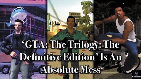 GTA: The Trilogy: The Definitive Edition Is An ABSOLUTE MESS