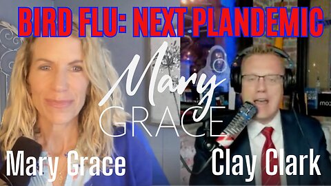 Mary Grace TV LIVE: BIRD FLU SCARE TACTICS new ELECTION INTERFERENCE TACTIC with Clay Clark