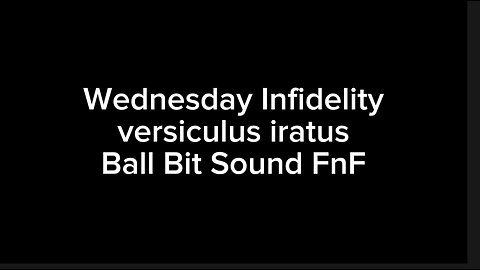 Wednesday Infidelity versiculus iratus Ball Bit Sound FnF