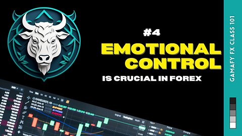 One Must Have Emotional Control In The Forex Markets | Class 101