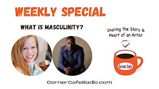 WEEKLY SPECIAL: What is masculinity?