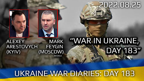 War Day 183: war diaries w/Advisor to Ukraine President, Intel Officer @Alexey Arestovych & #Feygin
