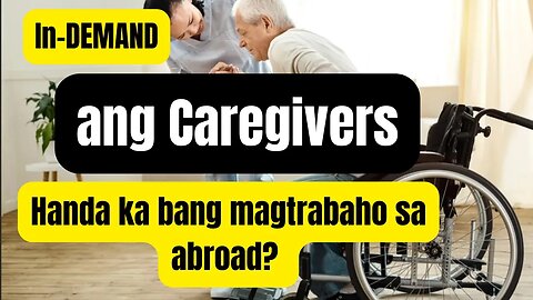 Malaki ang magiging DEMAN para caregivers sa abroad!!!