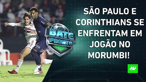 Corinthians ou São Paulo: quem vai GANHAR o CLÁSSICO de amanhã? | BATE-PRONTO – 04/03/22