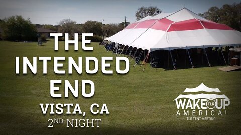 THE INTENDED END - TENT REVIVAL VISTA, CALIFORNIA - NIGHT 2