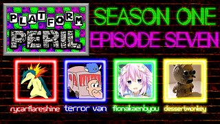 Platform Peril - Season 1 Episode 7 ft. RycarFlareshine, Terror Van, FionaKaenbyou and dessertmonkey