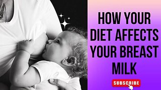 How Your Diet Affects Your Breast milk.