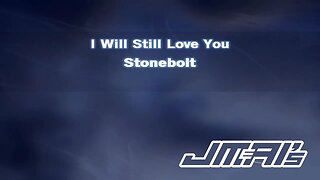 I Will Still Love You [ Karaoke Version ] Stonebolt