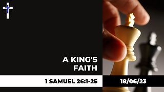 18/06/23 | The King's faith (1 Samuel 26)