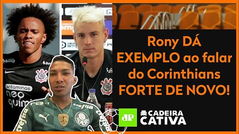 EXCLUSIVO! "O Corinthians AGORA vai..." Rony DÁ EXEMPLO ao falar do RIVAL FORTE DE NOVO!