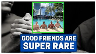 Good Friends Are Super RARE